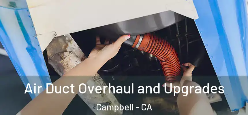  Air Duct Overhaul and Upgrades Campbell - CA
