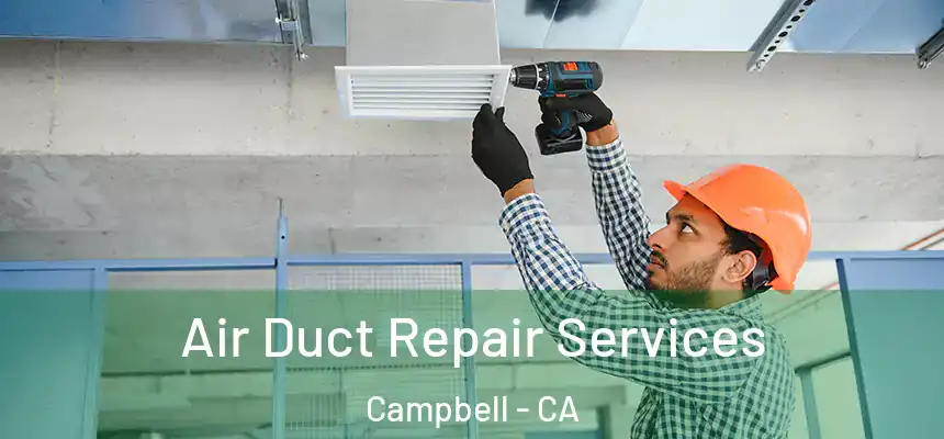  Air Duct Repair Services Campbell - CA