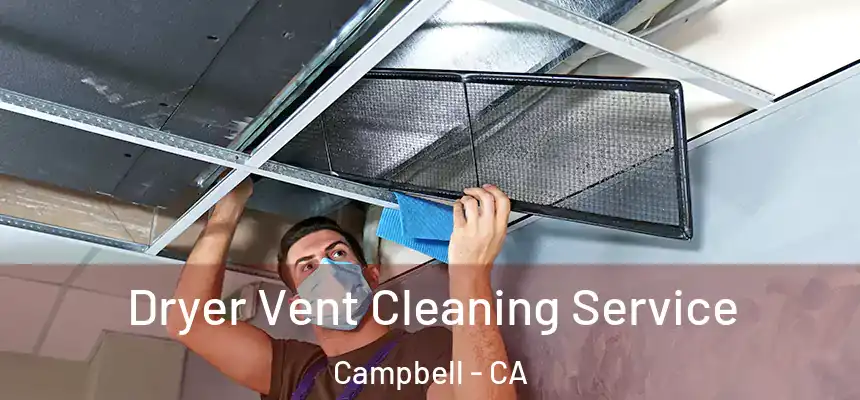  Dryer Vent Cleaning Service Campbell - CA