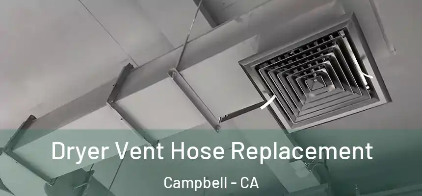  Dryer Vent Hose Replacement Campbell - CA