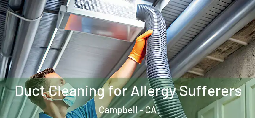  Duct Cleaning for Allergy Sufferers Campbell - CA