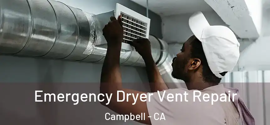 Emergency Dryer Vent Repair Campbell - CA
