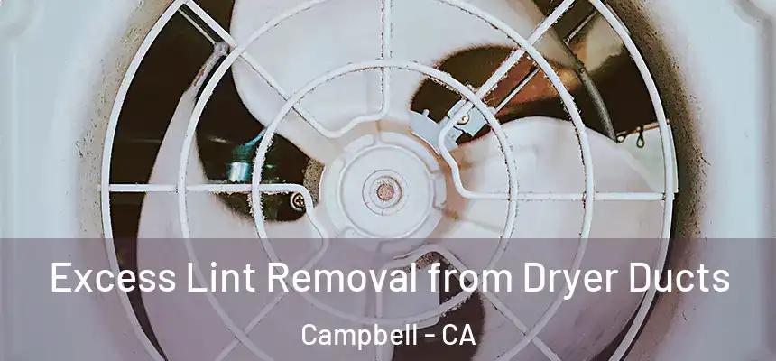  Excess Lint Removal from Dryer Ducts Campbell - CA