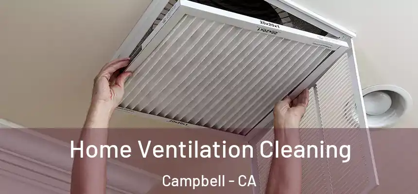  Home Ventilation Cleaning Campbell - CA