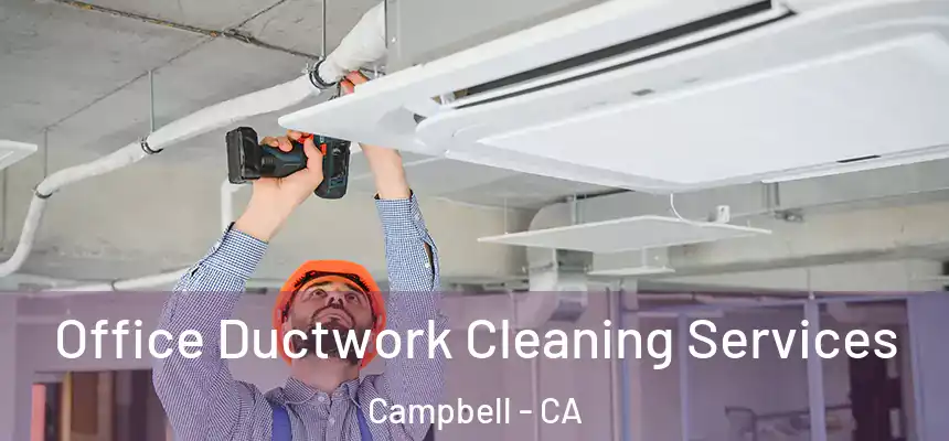  Office Ductwork Cleaning Services Campbell - CA