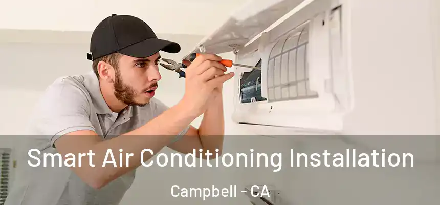  Smart Air Conditioning Installation Campbell - CA