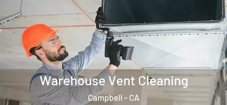  Warehouse Vent Cleaning Campbell - CA